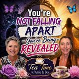 Episode #328: You’re Not Falling Apart – You’re Being Revealed!