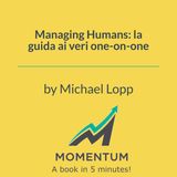 Managing Humans: la guida ai veri one-on-one (Michael Lopp)