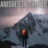 Vanished in the Wild - STRANGE _ MYSTERIOUS Disappearances in National Parks