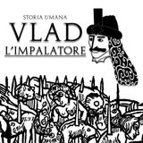 Vlad III Dracula - Il sovrano più controverso della storia