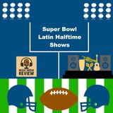 Super Bowl Latin Halftime Shows (Ep. 2)
