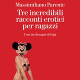 Massimiliano Parente "Tre incredibili racconti erotici per ragazzi"