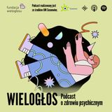 Wielogłos vol. 5. Kryzys psychiczny wśród nastolatków. Rozmowa z Małgorzatą Łubą cz. I