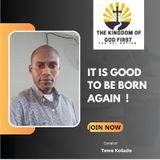 IT IS GOOD TO BE BORN AGAIN!