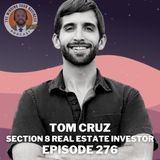 #276 - Tom Cruz, Section 8 Real Estate Investor