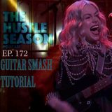 The Hustle Season: Ep. 172 Guitar Smash Tutorial