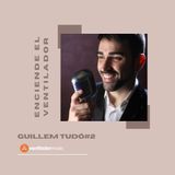 Enciende el Ventilador: #3 Guillem Tudó