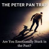The Peter Pan Trap: Are You Emotionally Stuck in the Past?