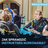 Jak sprawdzić instruktora nurkowania? – Michał Kosut