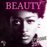 Episode 251: Beauty