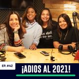 EP. 042 - ¡ADIOS 2021! HOLA 2022