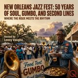 New Orleans Jazz Fest: 50 Years of Soul, Gumbo, and Second Lines - March through five decades of music and magic with Lenny Vaughn