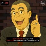 EP. 129 🎙️ Enrique Pinti ➡︎ La Educación En Latinoamérica