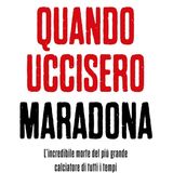 Maurizio Crosetti: si poteva evitare la morte di Maradona? Tutto è stato fatto secondo le regole? Il libro dell'inchiesta più dettagliata