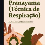 Pranayama | técnica de respiração para o gerenciamento da energia vital | Episódio 217 - Aline Cardoso Academy