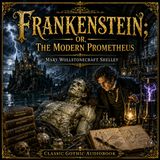 Frankenstein; or, The Modern Prometheus by Mary Wollstonecraft Shelley | Classic Gothic Horror, Science Fiction & Literary Masterpiec Part 2