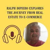 Ralph DiPiero Explores the Journey from Real Estate to E-Commerce