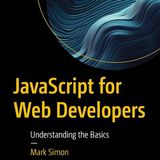 JavaScript for Web Developers: Understanding the Basics