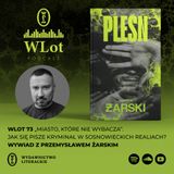 WLot 73: Kryminalny Sosnowiec. Rozmowa z Przemysławem Żarskim