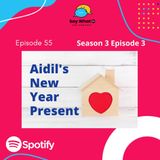 Ep 55 S3E3 Aidil's New Year Present