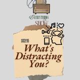 S02E16: What's Distracting You?
