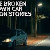 5 True Broken Down Car Horror Stories
