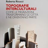 Roberta Ricucci "Topografie interculturali"