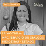 La Mochila :: MPC. Espacio de diálogo entre Pueblos Indígenas y Estado Colombiano
