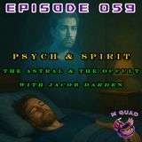 Episode 059 - Psych & Spirit: The Astral & The Occult | Jacob Darden