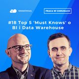 Odc. #19 5 rzeczy o BI i Data Warehouse które musisz wiedzieć. Gość: Bartek Graczyk