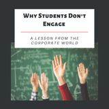 Why students don't engage (A lesson from the corporate world)