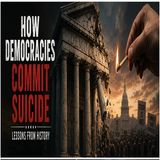 How Democracies Commit Suicide: Lessons from History