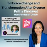 Embrace Change and Transformation After Divorce with Pritha Dindayal
