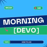 How to Live [Morning Devo]