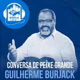 Guilherme Burjack | Conversa de peixe grande