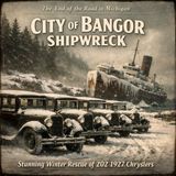 City of Bangor Shipwreck: Stunning Winter Rescue of 202 1927 Chryslers