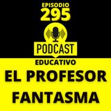 295-El Profesor Fantasma