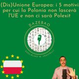 (Dis)Unione Europea: i 5 motivi per cui la Polonia non lascerà l'UE e non ci sarà la #Polexit