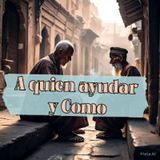 A quien Ayudar y Como. Episodio 2.