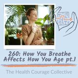 260: How You Breathe Affects How You Age part 1
