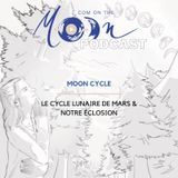 #MoonCycle4 - Le Cycle Lunaire de Mars & notre éclosion