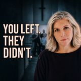When You Leave and They Stay | Teasi Cannon on Friendships After Spiritual Abuse
