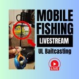 Fishing Ramblings - Ultralight Baitcasting - Episode 22 #mobile #podcast #livestream