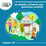 La ciudad y el barrio que queremos construir