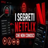 I segreti Netflix che non conosci- 4 trucchi per usarlo al massimo