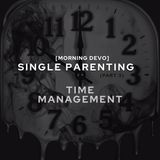 Single Parenting - part 3 [Morning Devo]