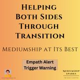 Helping Both Sides Through Transition: Mediumship at Its Best