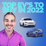 105. Top EV's To Buy in 2022 | Alex Guberman of E for Electric