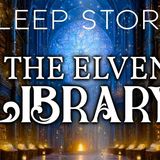 A Magical Bedtime Story_ The Encharted Elven Library