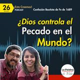 Ep. 26 ¿Dios controla el PECADO en el MUNDO? | Providencia de Dios | Cp. 5 | Esto Creemos